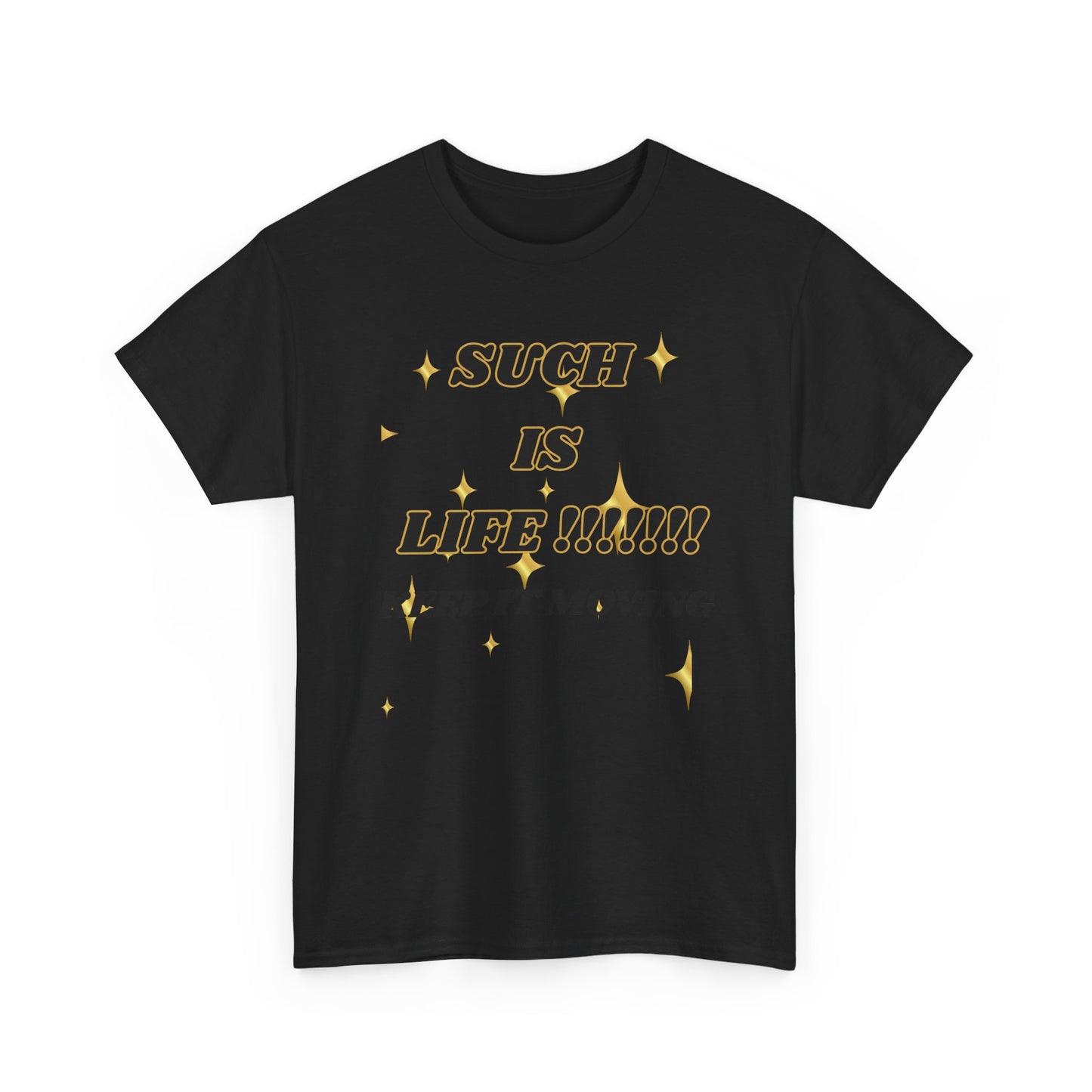 Such Is Life Tee — "Such Is Life!!!!! Keep It Moving" Graphic T‑Shirt