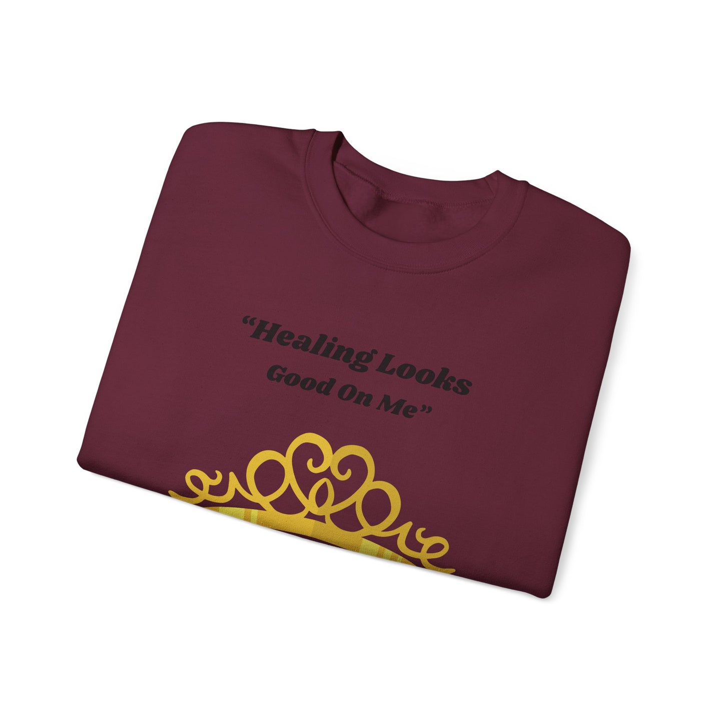 Healing Looks Good On Me Sweatshirt — Inspirational Tiara Crewneck