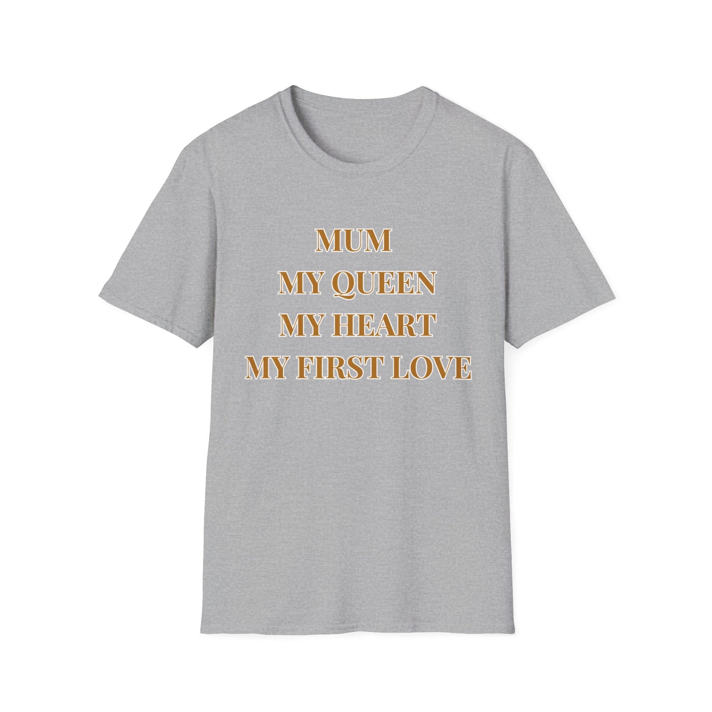 Mum My Queen My Heart My First Love T‑Shirt