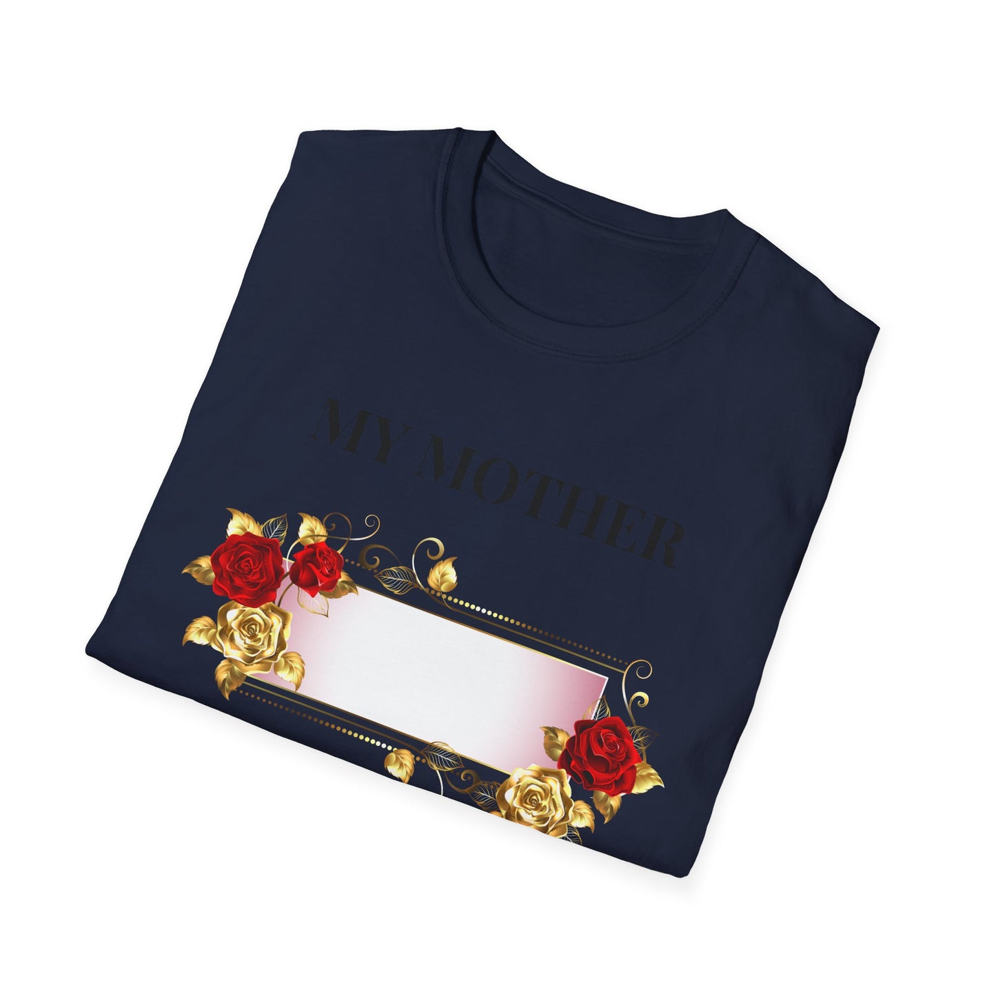 My Mother Floral T-Shirt — Elegant Rose Tribute Tee for Mother’s Day