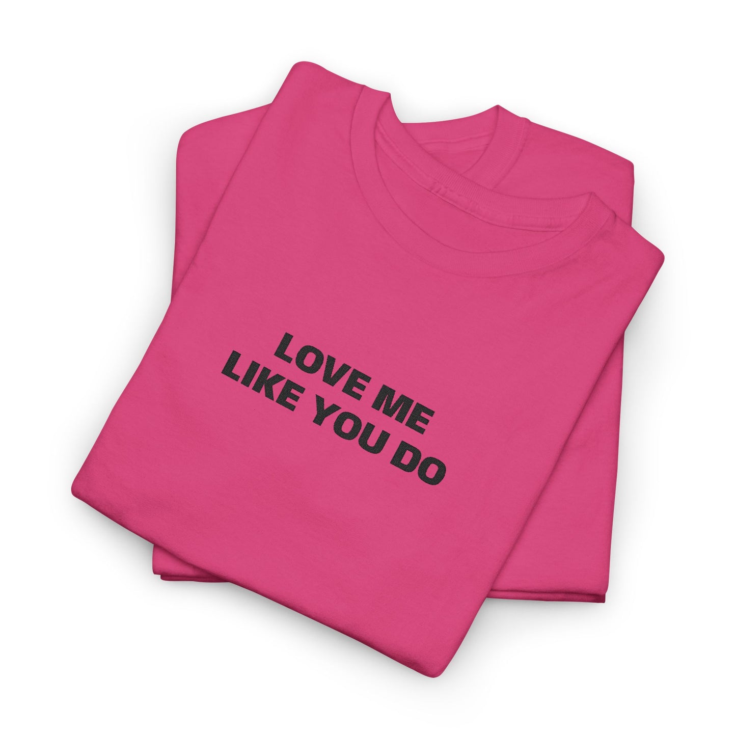 Love Me  T-Shirt  Graphic Tee