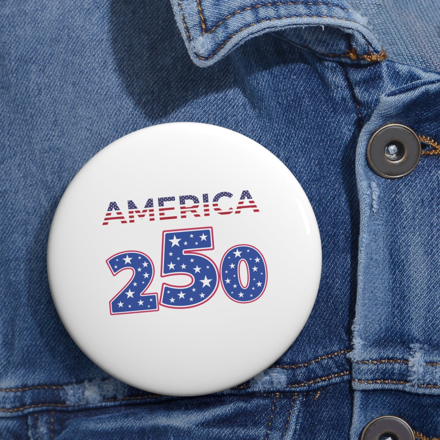 America 250 Pin Button | Patriotic Fourth of July Campaign Button