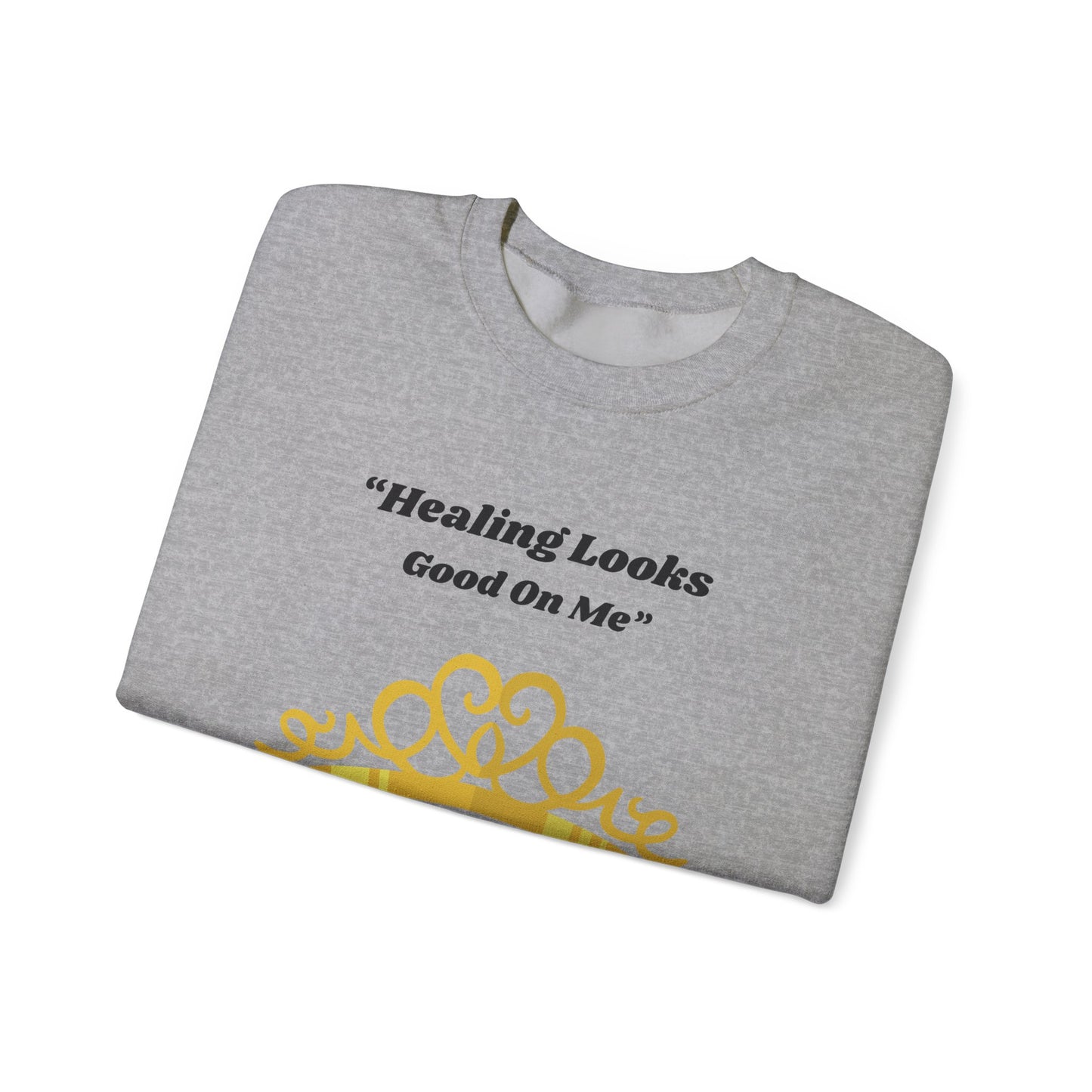 Healing Looks Good On Me Sweatshirt — Inspirational Tiara Crewneck