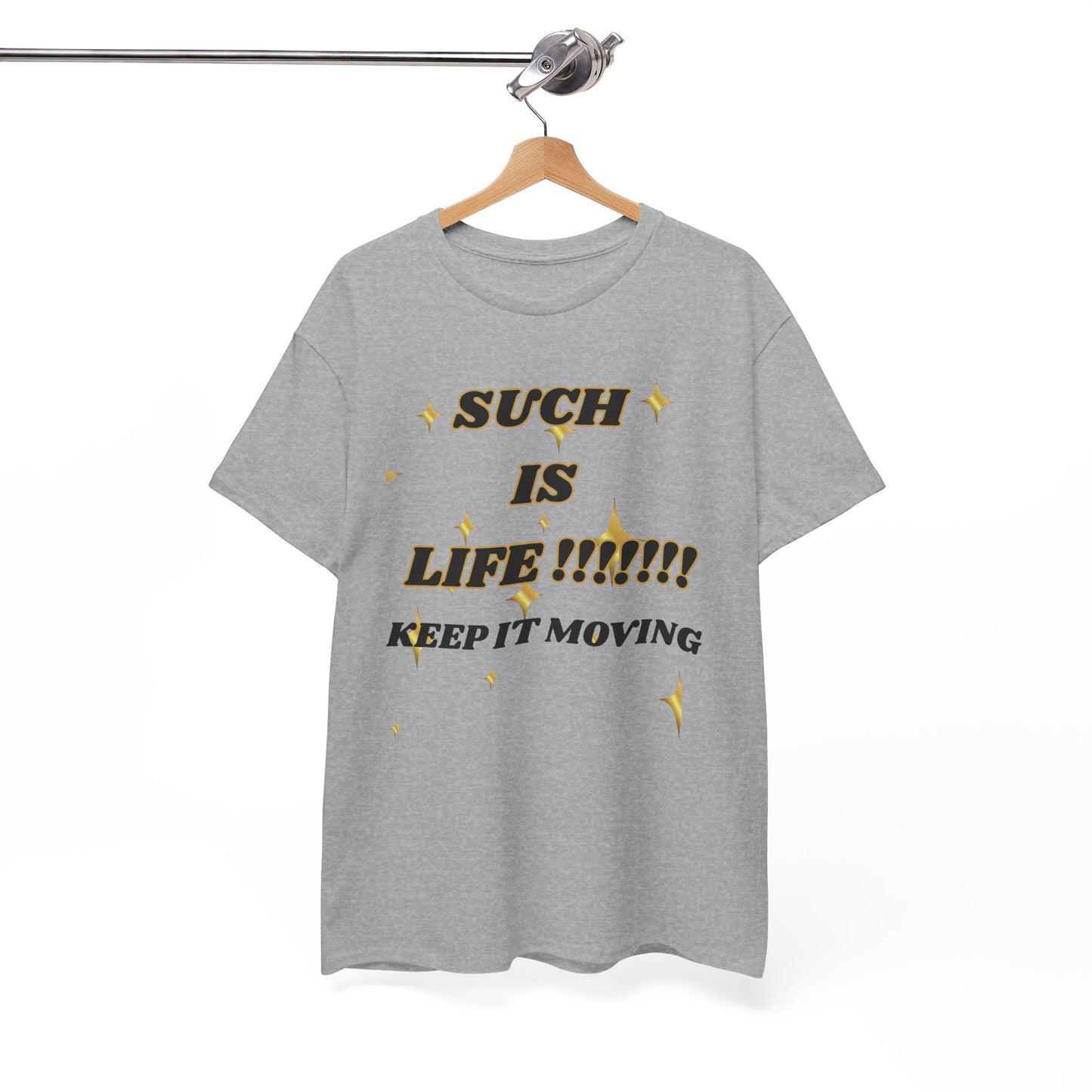 Such Is Life Tee — "Such Is Life!!!!! Keep It Moving" Graphic T‑Shirt