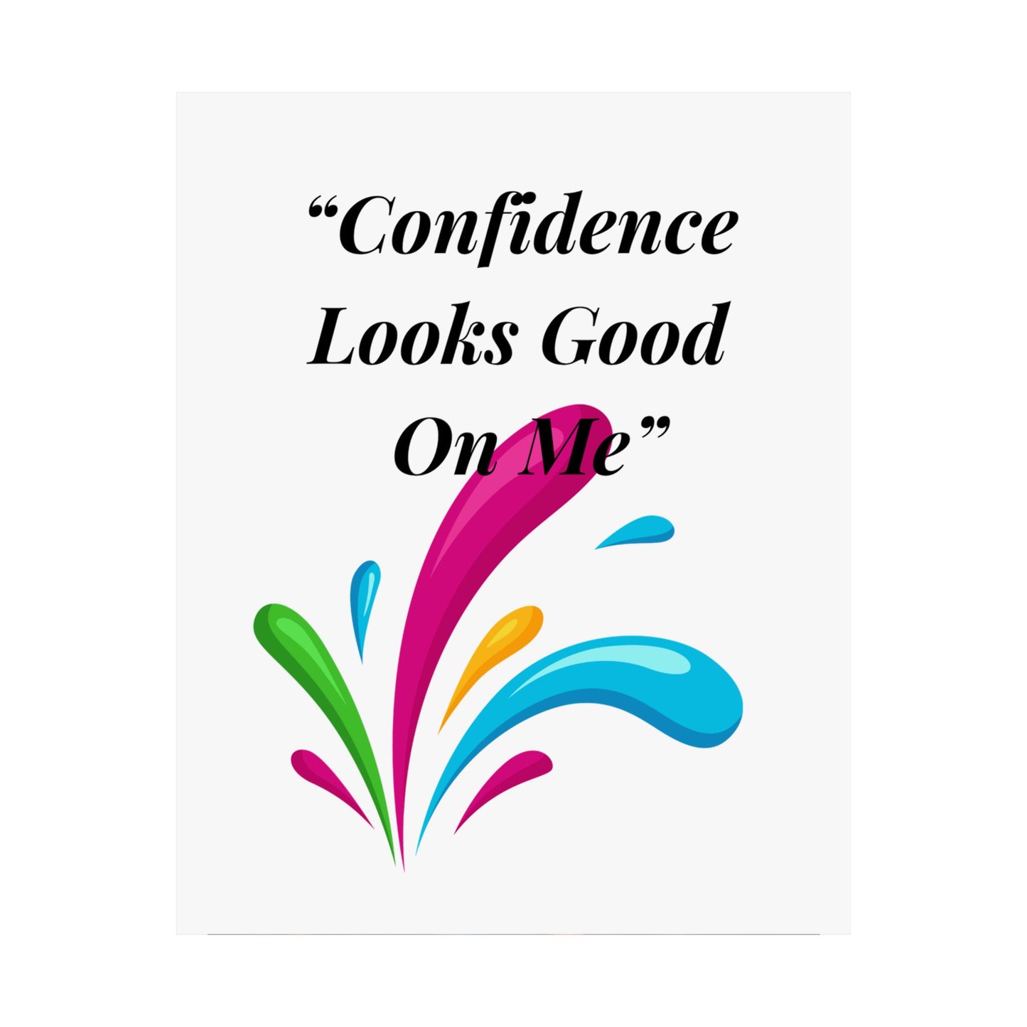 Matte Poster — “Confidence Looks Good On Me” Inspirational Wall Art