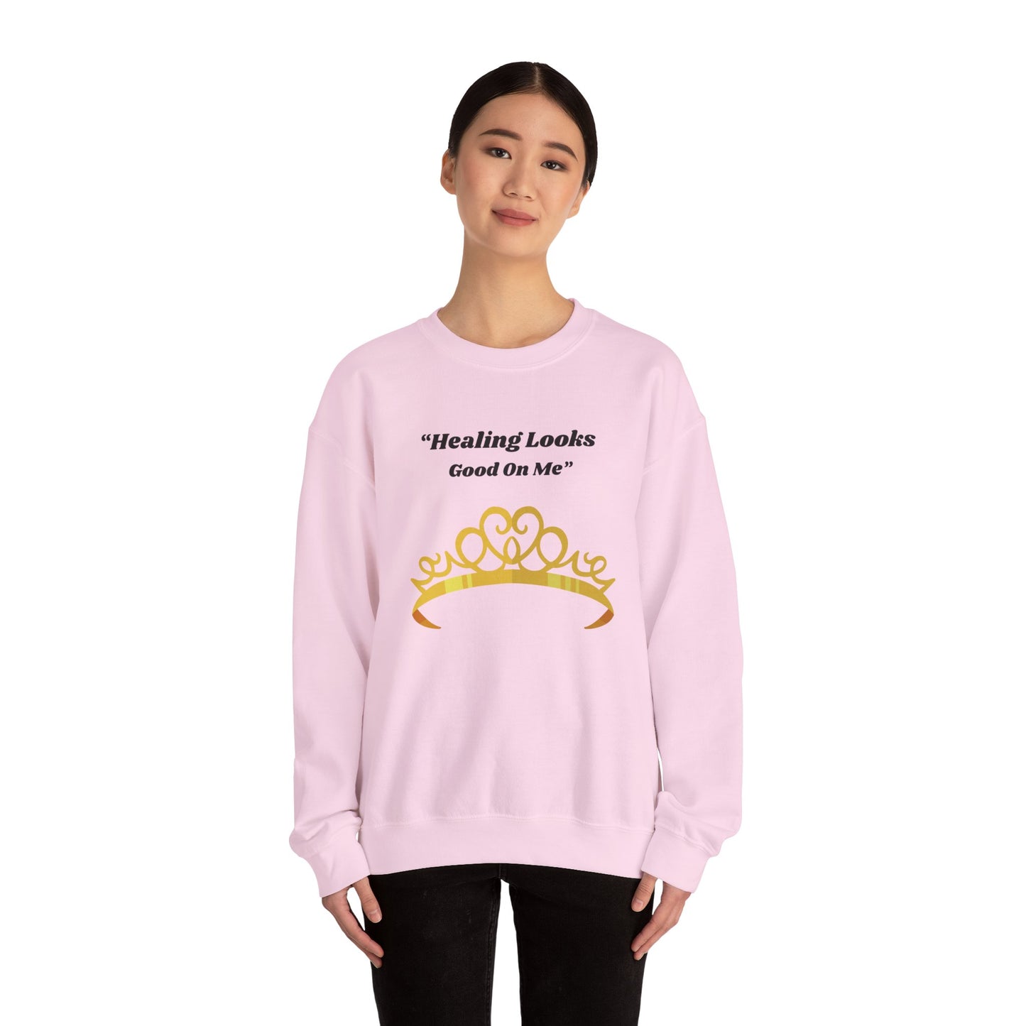 Healing Looks Good On Me Sweatshirt — Inspirational Tiara Crewneck