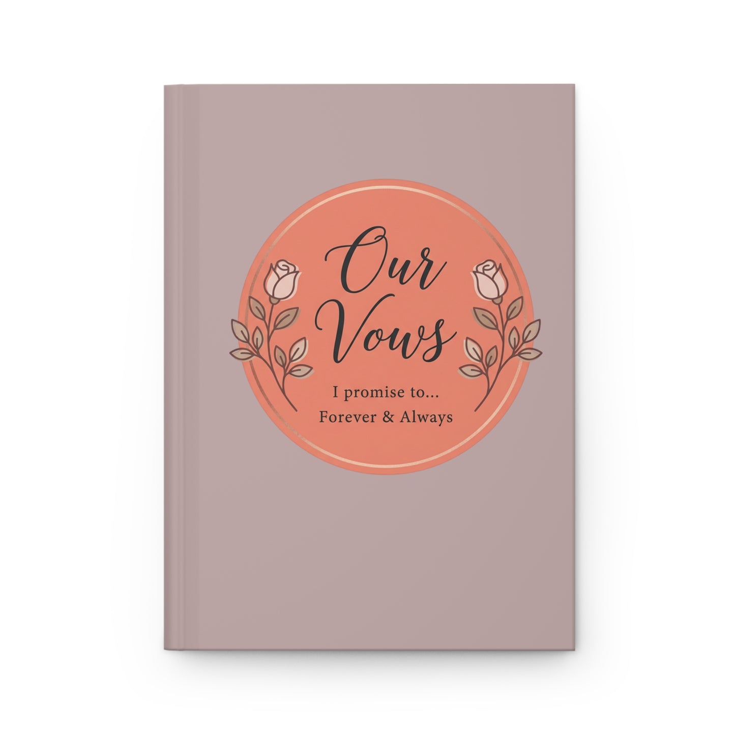 Our Vows Hardcover Journal — Wedding Vow Book, 'I Promise to... Forever & Always' Keepsake
