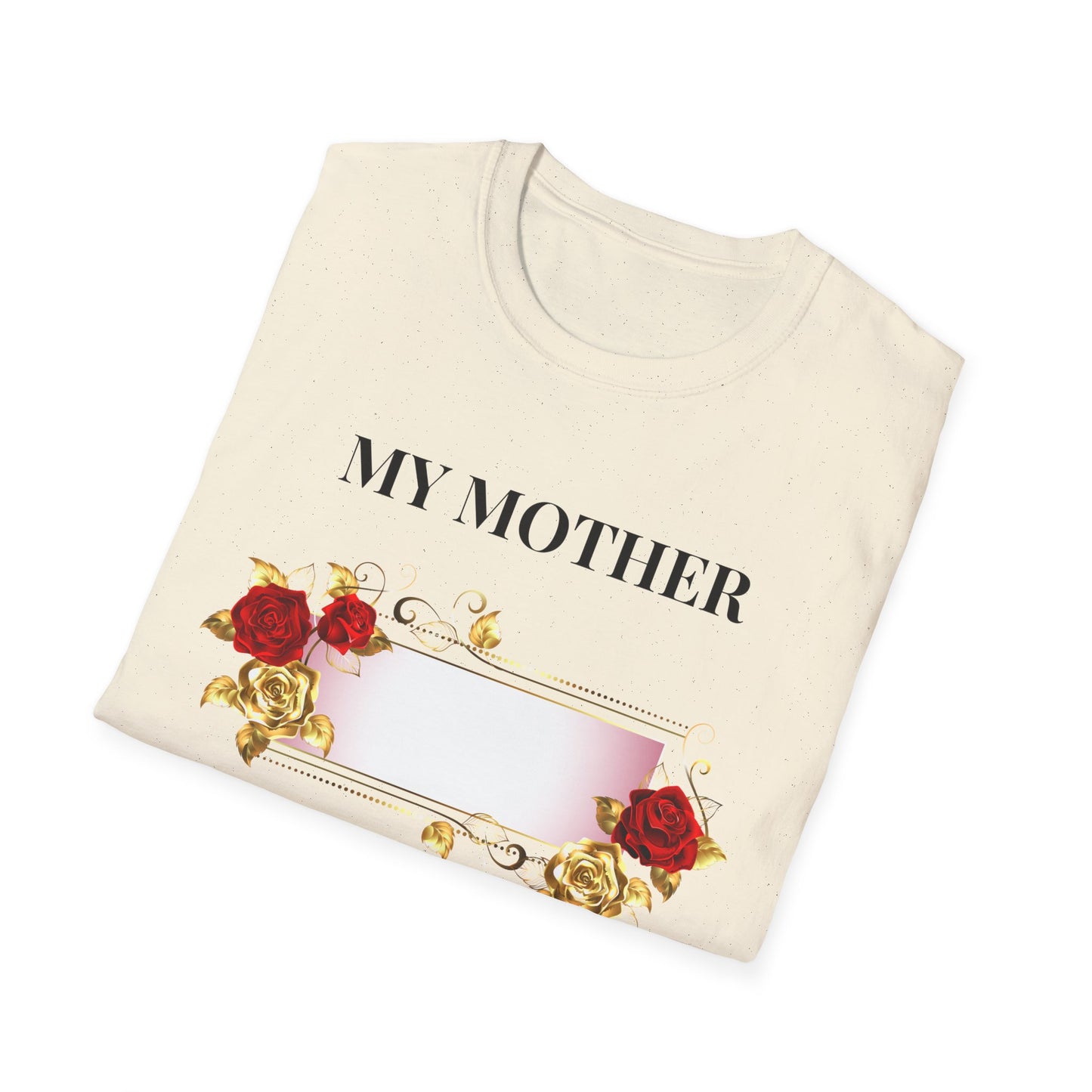My Mother Floral T-Shirt — Elegant Rose Tribute Tee for Mother’s Day