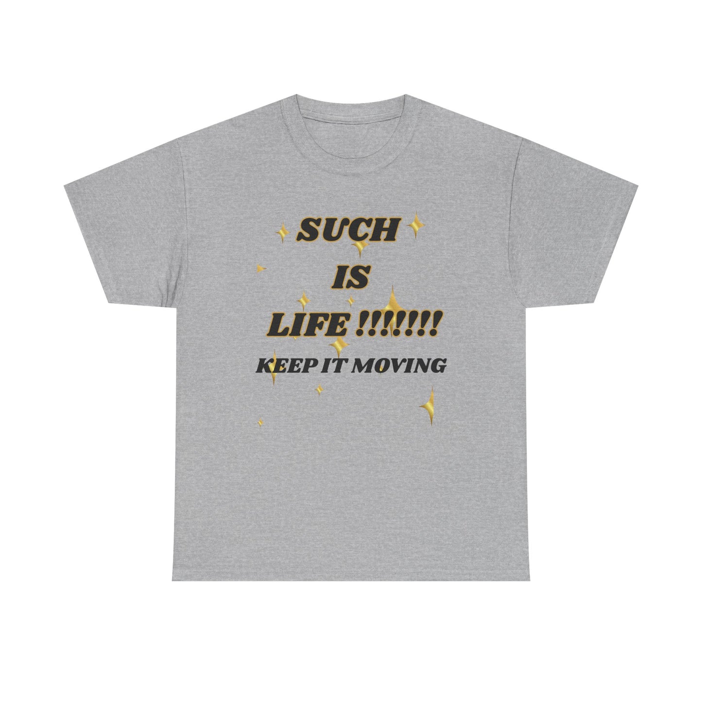 Such Is Life Tee — "Such Is Life!!!!! Keep It Moving" Graphic T‑Shirt