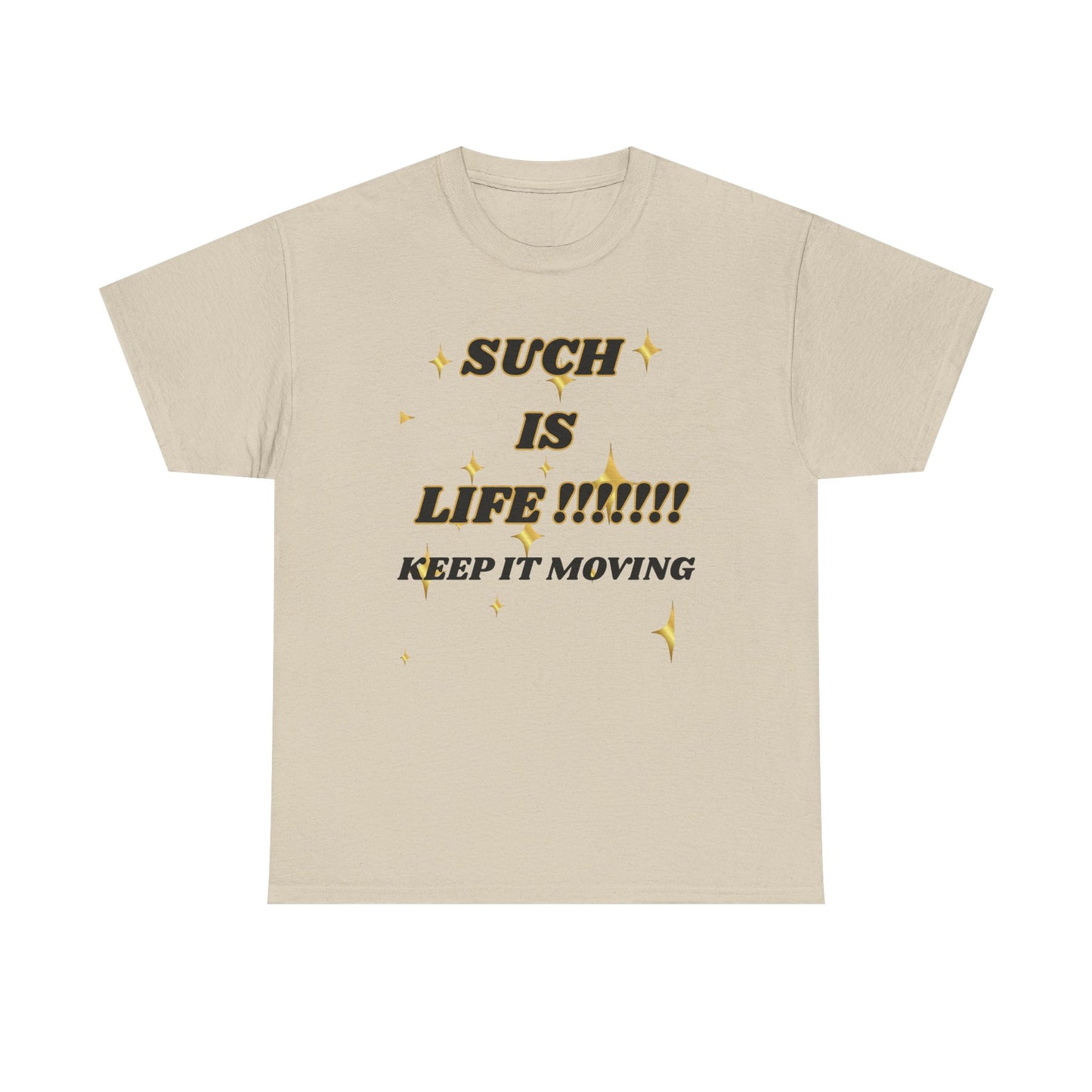 Such Is Life Tee — "Such Is Life!!!!! Keep It Moving" Graphic T‑Shirt
