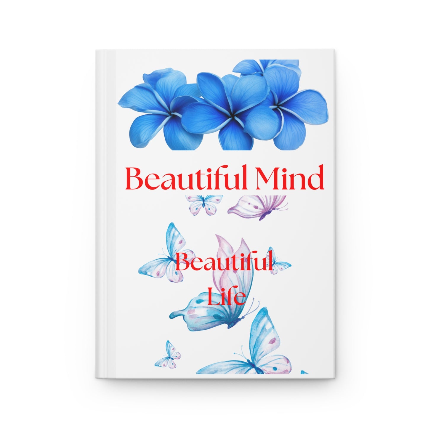Beautiful Mind Beautiful Life Hardcover Journal — Butterfly Floral Inspirational Notebook