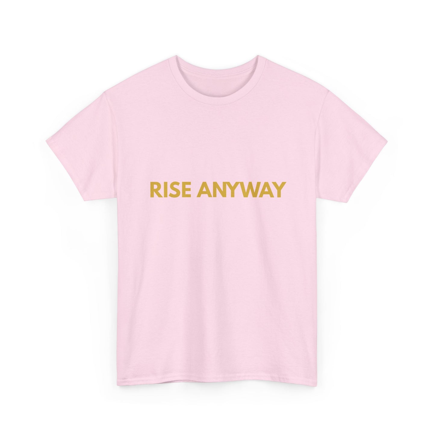 Rise Anyway T-Shirt — Inspirational Minimalist Motivational Tee