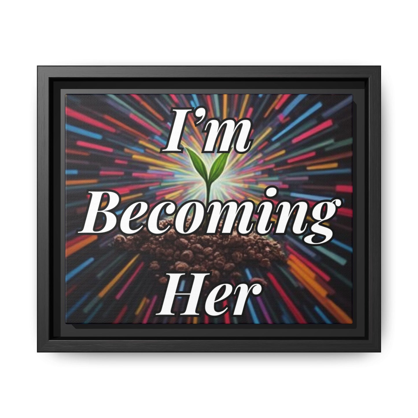 Framed Matte Canvas - "I'm Becoming Her" Inspirational Wall Art