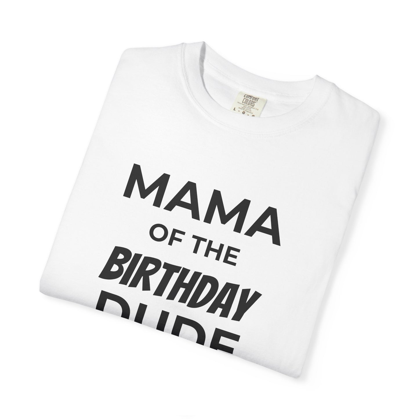 Mama of the Birthday Dude T-Shirt