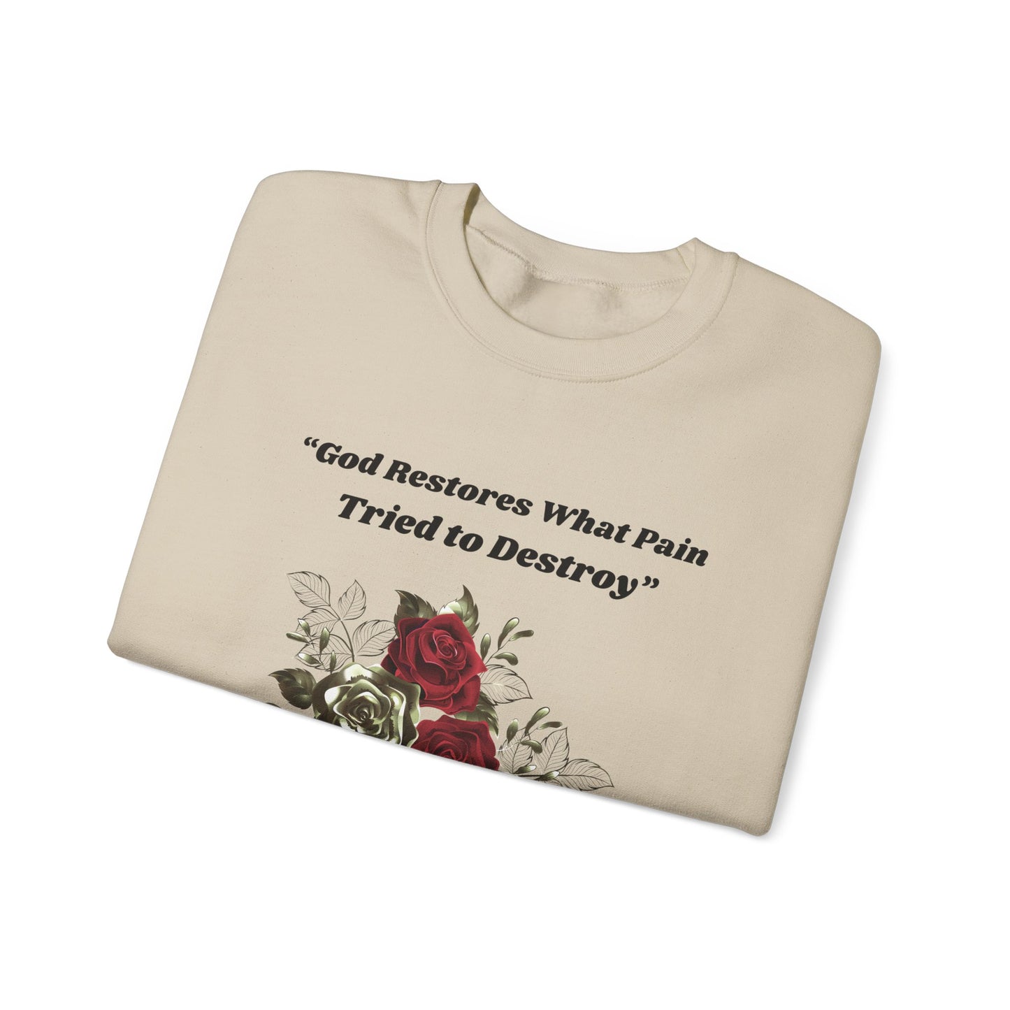 Christian Inspirational Crewneck Sweatshirt – "God Restores What Pain Tried to Destroy" Floral Design