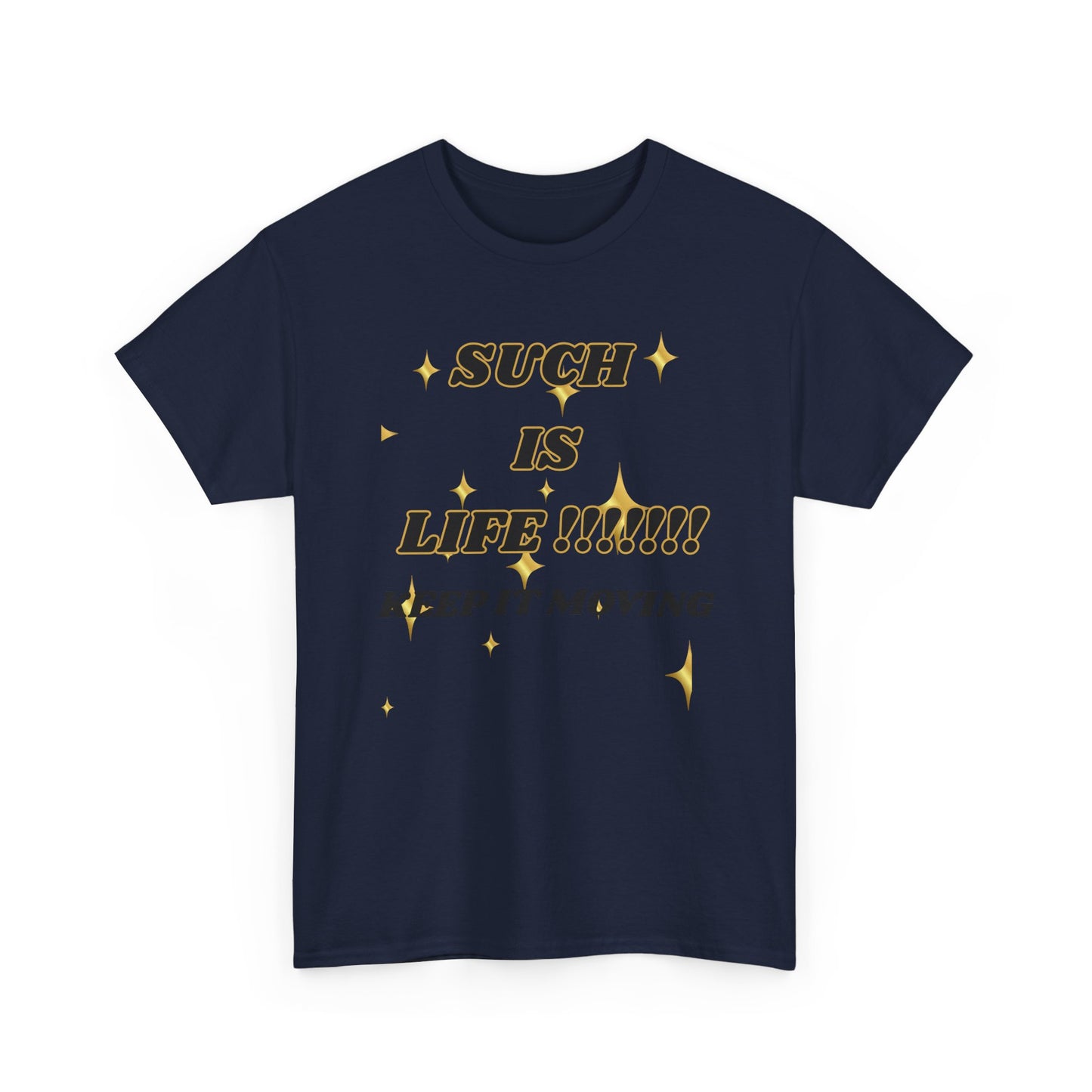 Such Is Life Tee — "Such Is Life!!!!! Keep It Moving" Graphic T‑Shirt