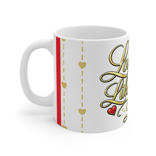 Love Me Like You Do Ceramic Mug — Romantic Valentine’s Day Coffee Cup (11oz)
