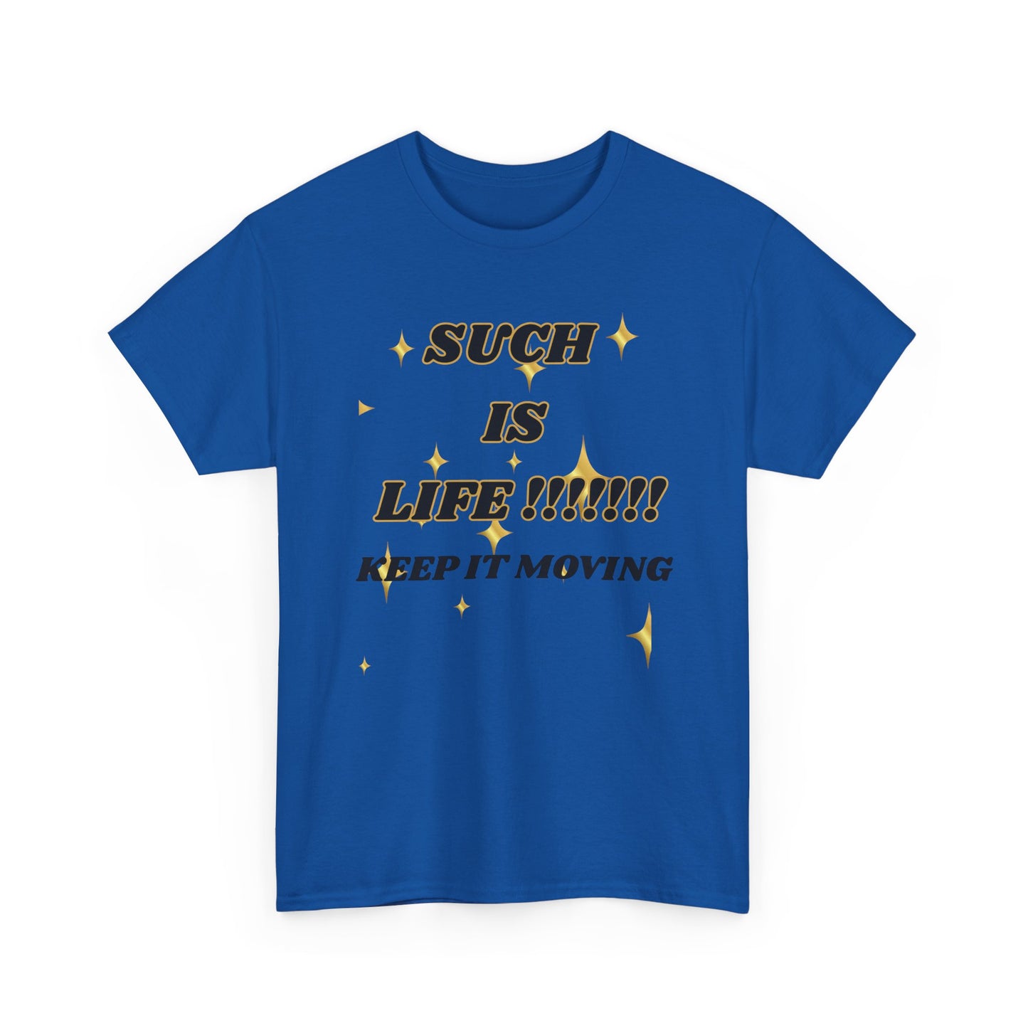Such Is Life Tee — "Such Is Life!!!!! Keep It Moving" Graphic T‑Shirt