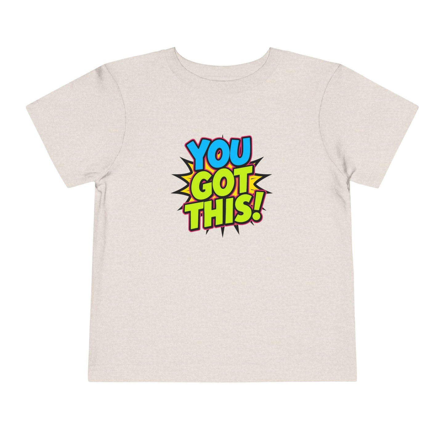 You Got This! Toddler Tee — Colorful Motivational Graphic Shirt
